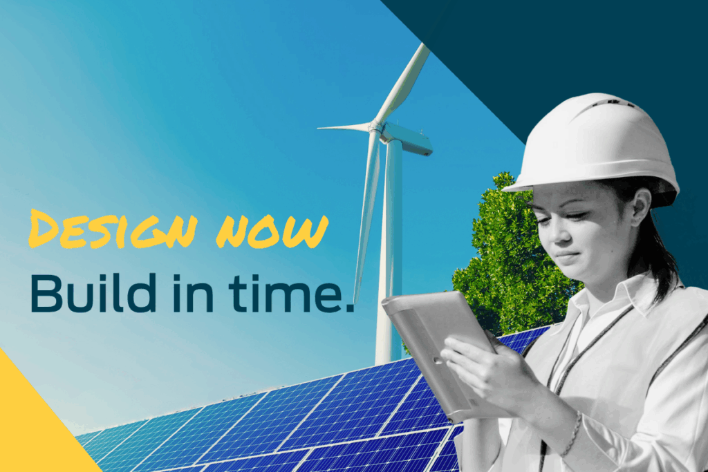 Engineer reviewing project plans on a tablet in front of solar panels and a wind turbine, with headline text reading “Design now. Build in time.